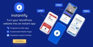 Instantify GPL v7.6 – PWA & Google AMP & Facebook IA for WordPress