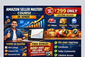Amazon Seller Mastery Course in Hindi – Learn Amazon FBA, SEO Listings & 8+ ROAS Ads Strategy (Lifetime Access)